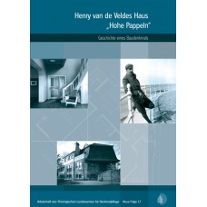Band 17: Henry van de Veldes Haus „Hohe Pappeln“. Geschichte eines Baudenkmals